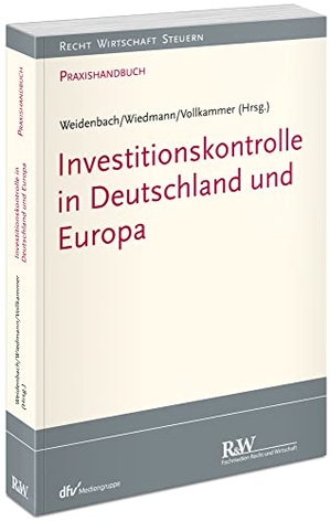 Weidenbach, Georg / Daniel Wiedmann et al (Hrsg.). Investitionskontrolle in Deutschland und Europa - Praxishandbuch. Fachm. Recht u.Wirtschaft, 2026.