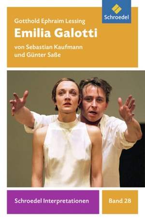 Lessing, Gotthold Ephraim / Kaufmann, Sebastian et al. Emilia Galotti. Schroedel Verlag GmbH, 2012.