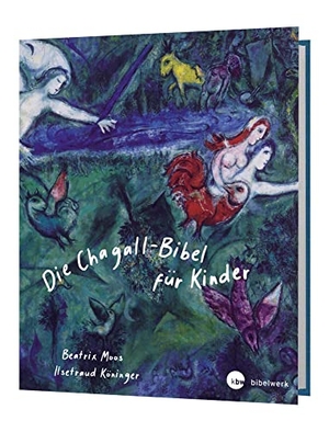 Köninger, Ilsetraud / Beatrix Moos. Die Chagall - Bibel für Kinder. Katholisches Bibelwerk, 2022.