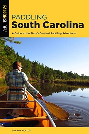 Molloy, Johnny. Paddling South Carolina - A Guide to the State's Greatest Paddling Adventures. Rowman & Littlefield Publishing Group Inc, 2020.