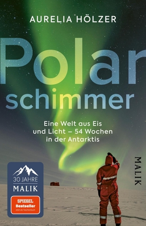 Hölzer, Aurelia. Polarschimmer - Eine Welt aus Eis und Licht - 54 Wochen in der Antarktis | Ein spannender Expeditionsbericht über das Überwintern in der Antarktis. Piper Verlag GmbH, 2026.