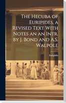 The Hecuba of Euripides, a Revised Text With Notes an an Intr. by J. Bond and A.S. Walpole