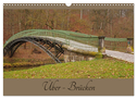 Über - Brücken (Wandkalender 2025 DIN A3 quer), CALVENDO Monatskalender