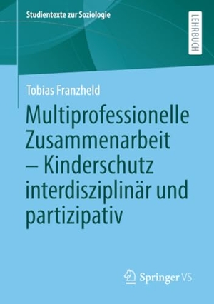 Franzheld, Tobias. Multiprofessionelle Zusammenarbeit - Kinderschutz interdisziplinär und partizipativ. Springer Gabler, 2025.