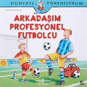 Butschkow, Ralf. Arkadasim Profesyonel Futbolcu - Dünyayi Ögreniyorum. Türkiye Is Bankasi Kültür Yayinlari, 2017.