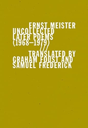 Meister, Ernst. Uncollected Later Poems (1968-1979). , 2023.