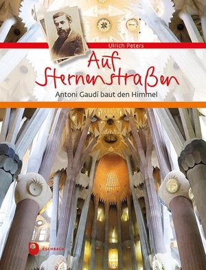 Peters, Ulrich. Auf Sternenstraßen - Antoni Gaudí baut den Himmel. Eschbach Verlag Am, 2026.