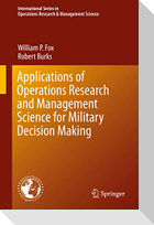 Applications of Operations Research and Management Science for Military Decision Making