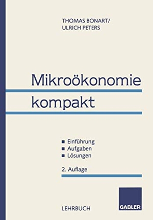 Peters, Ulrich / Thomas Bonart. Mikroökonomie kompakt - ? Einführung ? Aufgaben ? Lösungen. Gabler Verlag, 1998.
