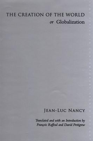 Nancy, Jean-Luc. The Creation of the World or Globalization. State University of New York Press, 2007.