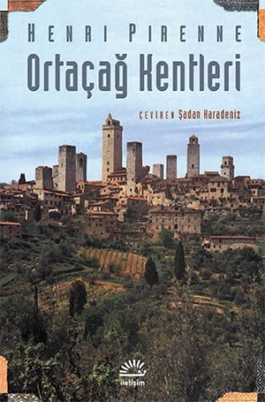 Pirenne, Henri. Ortacag Kentleri. Iletisim Yayinlari, 2021.