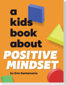 A Kids Book About Positive Mindset