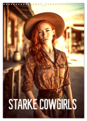 Starke Cowgirls (Wandkalender 2024 DIN A3 hoch), CALVENDO Monatskalender