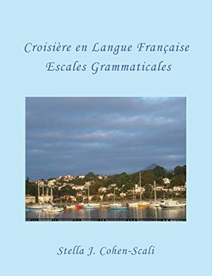 Cohen-Scali, Stella J.. CROISIÈRE EN LANGUE FRANÇAISE - Escales Grammaticales. New Academia Publishing, 2020.