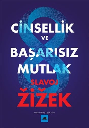 Zizek, Slavoj. Cinsellik ve Basarisiz Mutlak. Kolektif Kitap, 2023.