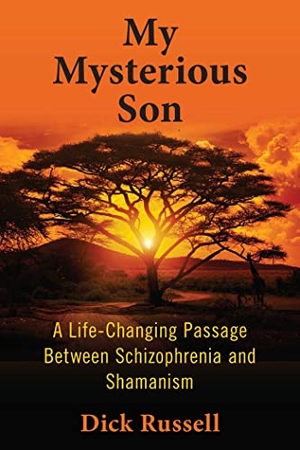 Russell, Dick. My Mysterious Son - A Life-Changing Passage Between Schizophrenia and Shamanism. Skyhorse Publishing, 2014.