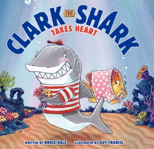 Hale, Bruce. Clark the Shark Takes Heart. HarperCollins, 2014.