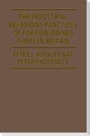 The Industrial Relations Practices of Foreign-Owned Firms in Britain