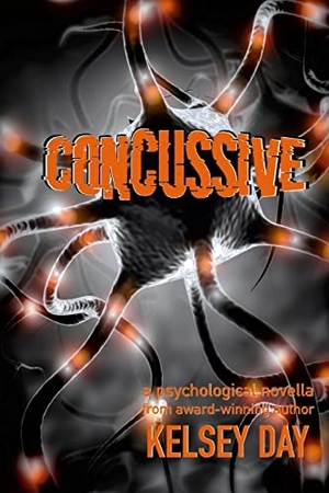 Day, Kelsey. Concussive - a psychological thriller novella. Lulu Press, 2021.