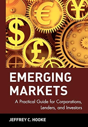 Hooke, Jeffrey C. / Hooke, Jeff et al. Emerging Markets: A Practical Guide for Corporations, Lenders, and Investors. Wiley, 2001.