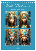 Antike Priesterinnen. Kunstvolle Fantasy-Portraits (Tischkalender 2025 DIN A5 hoch), CALVENDO Monatskalender
