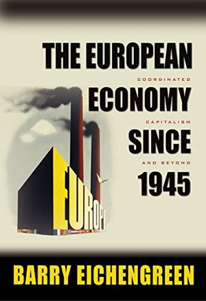 Eichengreen, Barry. The European Economy Since 1945 - Coordinated Capitalism and Beyond. Princeton University Press, 2008.
