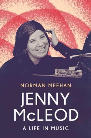Meehan, Norman. Jenny McLeod - A Life in Music. Te Herenga Waka University Press, 2024.