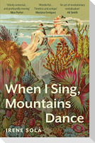 When I Sing, Mountains Dance