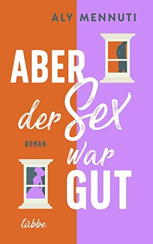 Mennuti, Aly. Aber der Sex war gut - Roman. Lübbe, 2021.