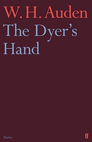 Auden, W. H.. The Dyer's Hand. Faber & Faber, 2013.