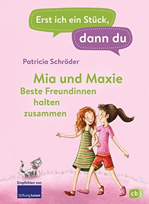 Schröder, Patricia. Erst ich ein Stück, dann du - Mia und Maxie - Beste Freundinnen halten zusammen - Für das gemeinsame Lesenlernen ab der 1. Klasse. cbj, 2022.