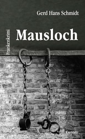 Schmidt, Gerd Hans. Mausloch - Frankenkrimi. Engelsdorfer Verlag, 2021.
