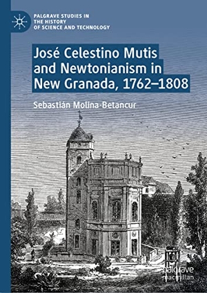 Molina-Betancur, Sebastián. José Celestino Mutis and Newtonianism in New Granada, 1762¿1808. Springer International Publishing, 2023.