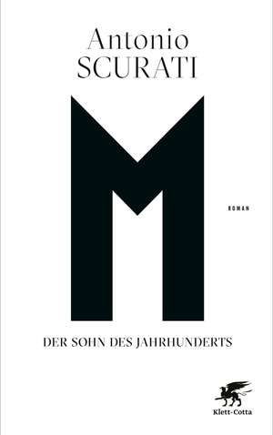 Scurati, Antonio. M. Der Sohn des Jahrhunderts - Roman. Klett-Cotta Verlag, 2020.