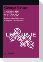 Lenguaje y silencio : ensayos sobre la literatura, el lenguaje y lo inhumano