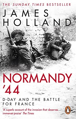 Holland, James. Normandy '44 - D-Day and the Battle for France. DK, 2020.