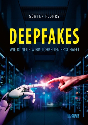Flohrs, Günter. DEEPFAKES - Wie KI neue Wirklichkeiten erschafft. Shaker Media GmbH, 2026.