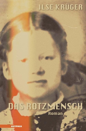 Krüger, Ilse. Das Rotzmensch - Autobiographischer Nachkriegs- und Entwicklungsroman 1945-1956. Sisyphus Verlag, 2023.