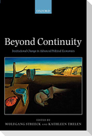 Beyond Continuity Institutional Change in Advanced Political Economies (Paperback)