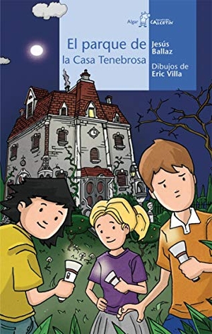 Ballaz Zabalza, Jesús. El parque de la casa tenebrosa. Algar libros S.L.U., 2011.