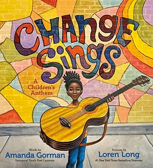 Gorman, Amanda. Change Sings - A Children's Anthem. Penguin Random House Children's UK, 2023.