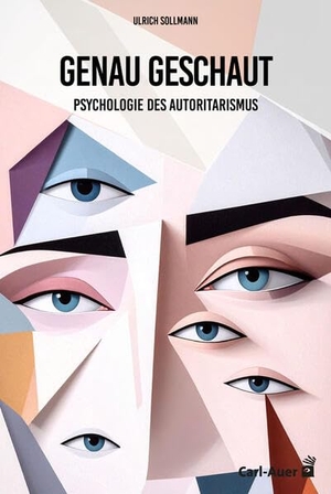 Sollmann, Ulrich. Genau geschaut - Psychologie des Autoritarismus. Auer-System-Verlag, Carl, 2026.