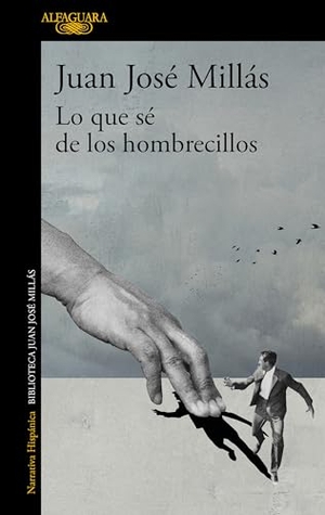 Millás, Juan José. Lo Que Sé de Los Hombrecillos / What I Know of the Little Men. Prh Grupo Editorial, 2023.
