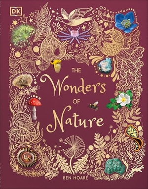Hoare, Ben. The Wonders of Nature - Discover the Incredible Stories of the Natural World. DK Publishing (Dorling Kindersley), 2019.