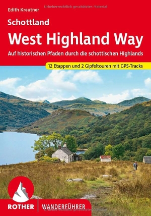Kreutner, Edith. Schottland West Highland Way - Auf historischen Pfaden durch die schottischen Highlands. 12 Etappen und 2 Gipfeltouren mit GPS-Tracks. Bergverlag Rother, 2023.