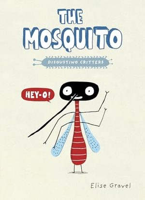 Gravel, Elise. The Mosquito. Tundra, 2021.
