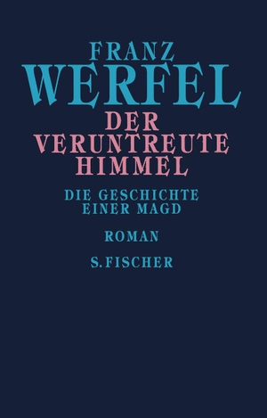 Werfel, Franz. Der veruntreute Himmel - Die Geschichte einer Magd. FISCHER, S., 2002.