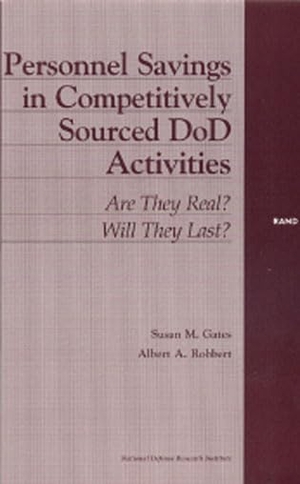Gates, Susan / Albert A Robert. Personnel Savings in Competitively Sourced Dod Activities - Are They Real? Will They Last?. RAND Corporation, 2000.
