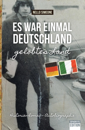 Simeone, Nello. Es war einmal Deutschland - gelobtes Land. Sparkys Edition Verlag, 2022.