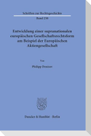 Entwicklung einer supranationalen europäischen Gesellschaftsrechtsform am Beispiel der Europäischen Aktiengesellschaft